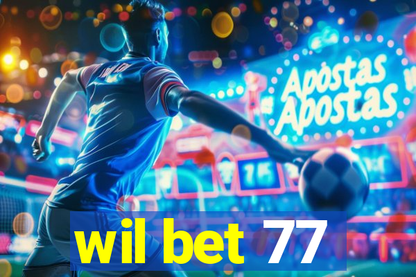 wil bet 77